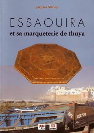 Essaouira et sa marqueterie de thuya - Jacques Sibony